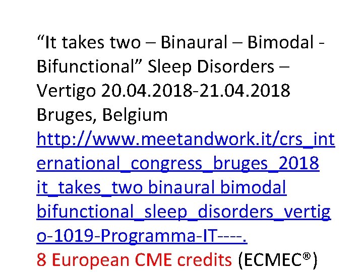 “It takes two – Binaural – Bimodal Bifunctional” Sleep Disorders – Vertigo 20. 04.