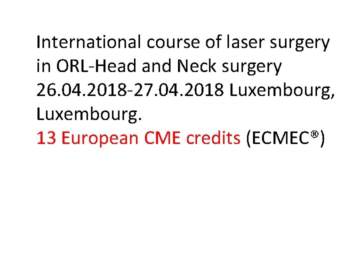 International course of laser surgery in ORL-Head and Neck surgery 26. 04. 2018 -27.