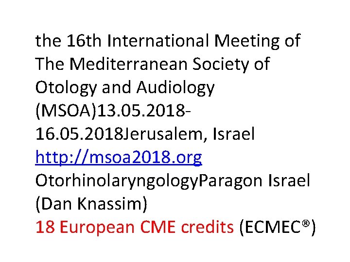 the 16 th International Meeting of The Mediterranean Society of Otology and Audiology (MSOA)13.