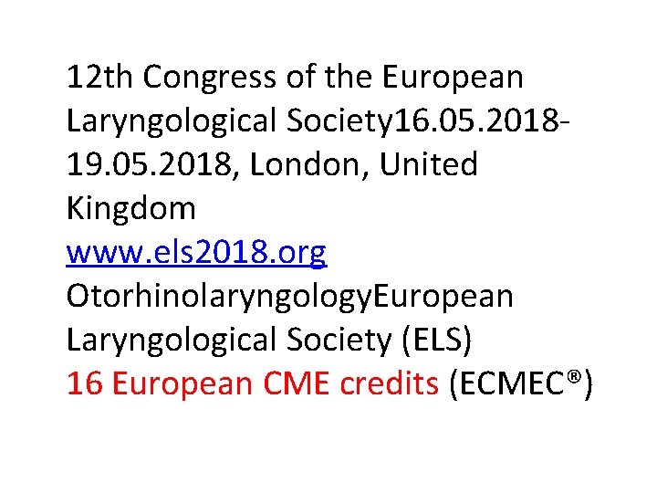 12 th Congress of the European Laryngological Society 16. 05. 201819. 05. 2018, London,