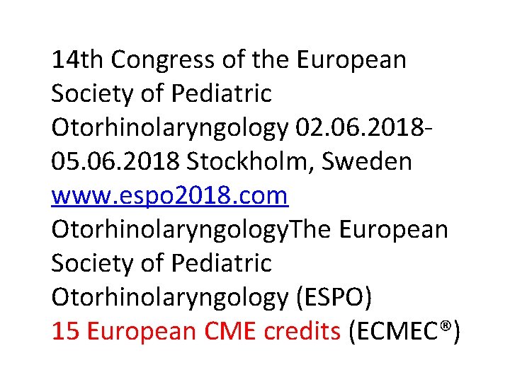 14 th Congress of the European Society of Pediatric Otorhinolaryngology 02. 06. 201805. 06.