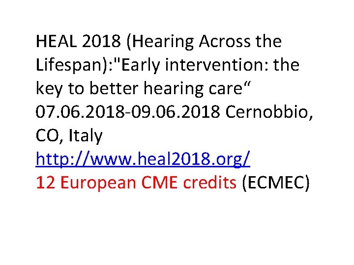HEAL 2018 (Hearing Across the Lifespan): "Early intervention: the key to better hearing care“