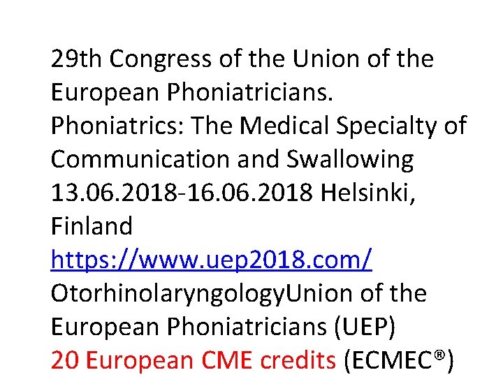 29 th Congress of the Union of the European Phoniatricians. Phoniatrics: The Medical Specialty