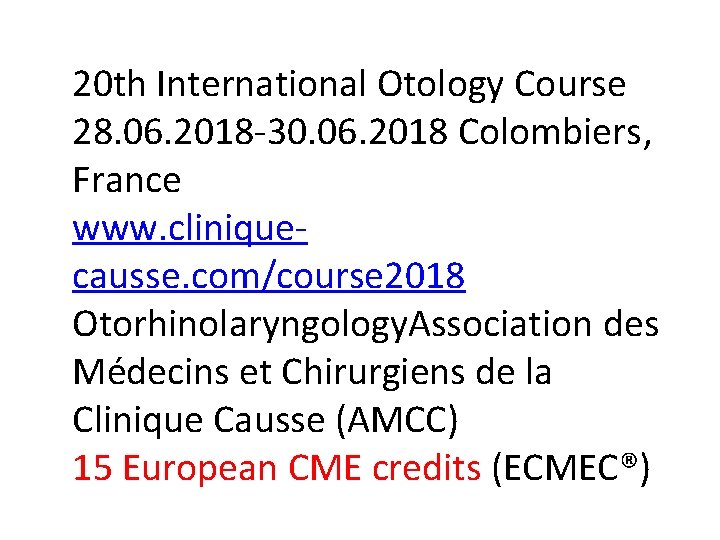 20 th International Otology Course 28. 06. 2018 -30. 06. 2018 Colombiers, France www.