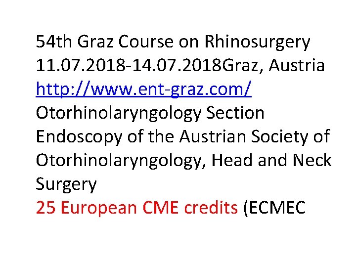 54 th Graz Course on Rhinosurgery 11. 07. 2018 -14. 07. 2018 Graz, Austria