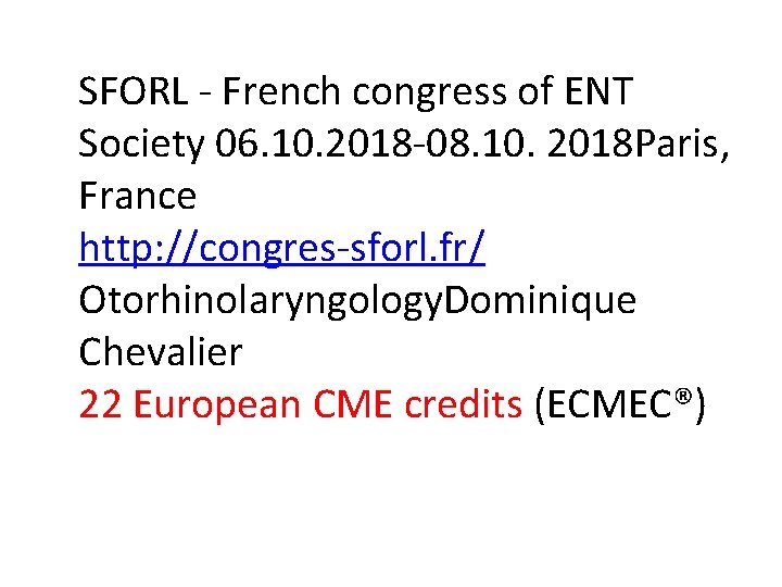 SFORL - French congress of ENT Society 06. 10. 2018 -08. 10. 2018 Paris,