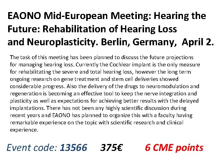 EAONO Mid-European Meeting: Hearing the Future: Rehabilitation of Hearing Loss and Neuroplasticity. Berlin, Germany,