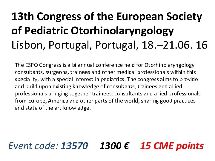 13 th Congress of the European Society of Pediatric Otorhinolaryngology Lisbon, Portugal, 18. –