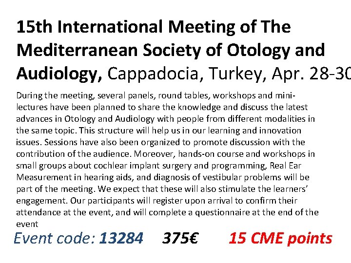 15 th International Meeting of The Mediterranean Society of Otology and Audiology, Cappadocia, Turkey,