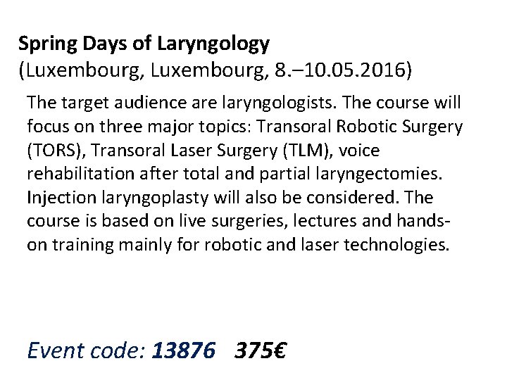 Spring Days of Laryngology (Luxembourg, 8. – 10. 05. 2016) The target audience are