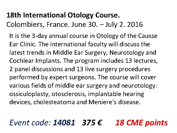 18 th International Otology Course. Colombiers, France. June 30. – July 2. 2016 It