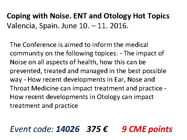 Coping with Noise. ENT and Otology Hot Topics Valencia, Spain. June 10. – 11.