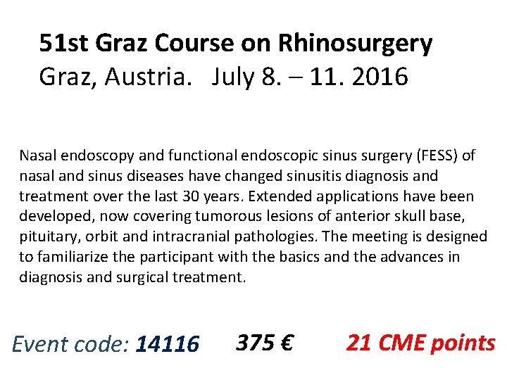 51 st Graz Course on Rhinosurgery Graz, Austria. July 8. – 11. 2016 Nasal