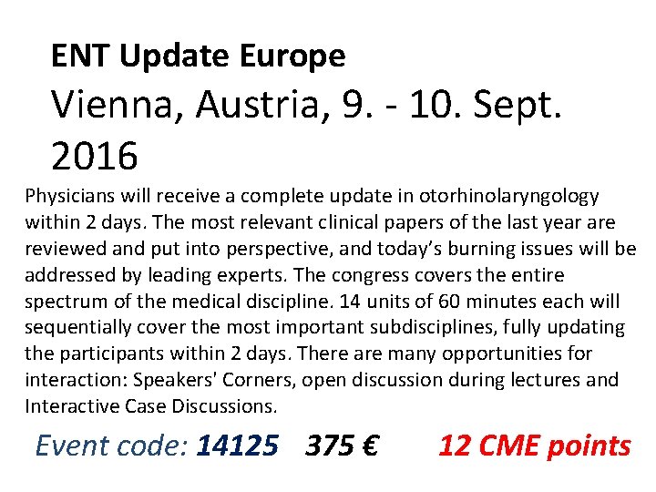 ENT Update Europe Vienna, Austria, 9. - 10. Sept. 2016 Physicians will receive a