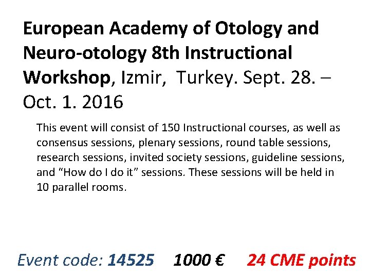 European Academy of Otology and Neuro-otology 8 th Instructional Workshop, Izmir, Turkey. Sept. 28.