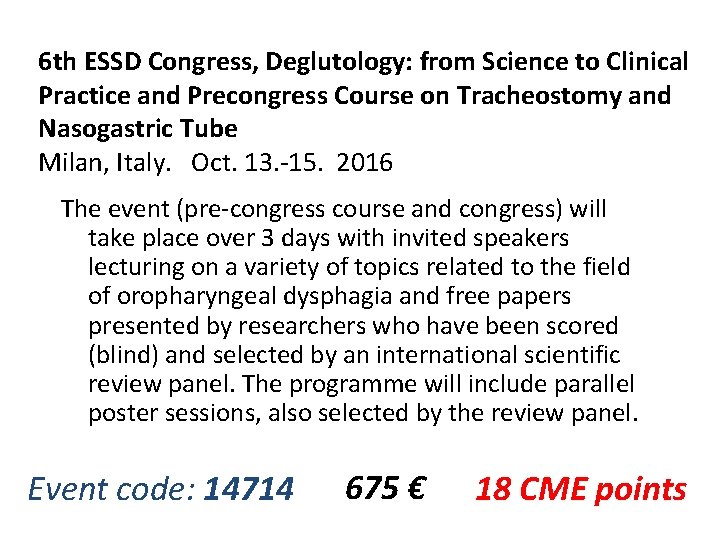 6 th ESSD Congress, Deglutology: from Science to Clinical Practice and Precongress Course on 6 th ESSD Congress, Deglutology: from Science to Clinical Practice and Precongress Course on