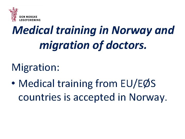 Medical training in Norway and migration of doctors. Migration: • Medical training from EU/EØS