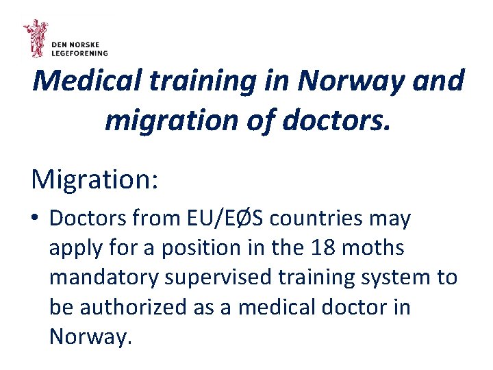 Medical training in Norway and migration of doctors. Migration: • Doctors from EU/EØS countries