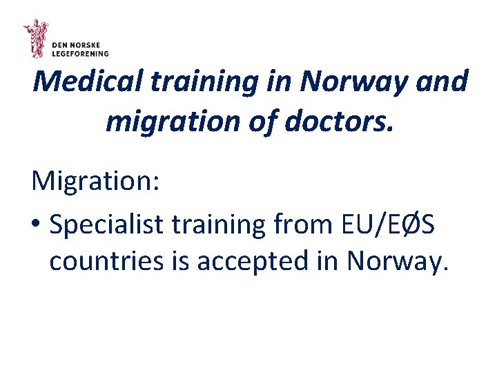 Medical training in Norway and migration of doctors. Migration: • Specialist training from EU/EØS