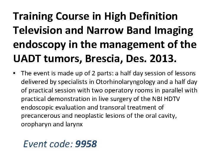 Training Course in High Definition Television and Narrow Band Imaging endoscopy in the management