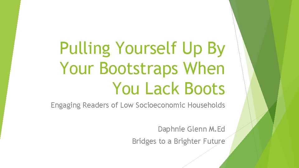 Pulling Yourself Up By Your Bootstraps When You Lack Boots Engaging Readers of Low