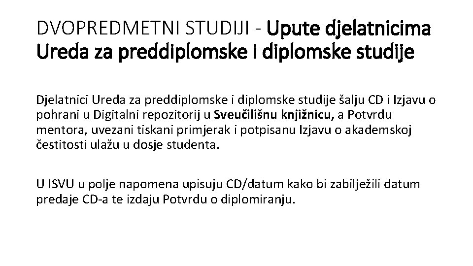 DVOPREDMETNI STUDIJI - Upute djelatnicima Ureda za preddiplomske i diplomske studije Djelatnici Ureda za