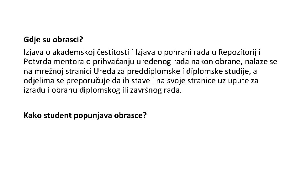 Gdje su obrasci? Izjava o akademskoj čestitosti i Izjava o pohrani rada u Repozitorij