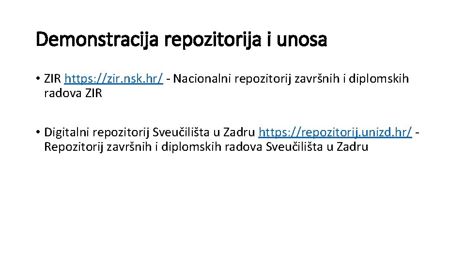 Demonstracija repozitorija i unosa • ZIR https: //zir. nsk. hr/ - Nacionalni repozitorij završnih