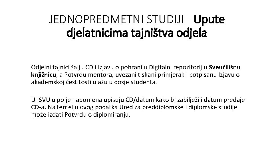 JEDNOPREDMETNI STUDIJI - Upute djelatnicima tajništva odjela Odjelni tajnici šalju CD i Izjavu o