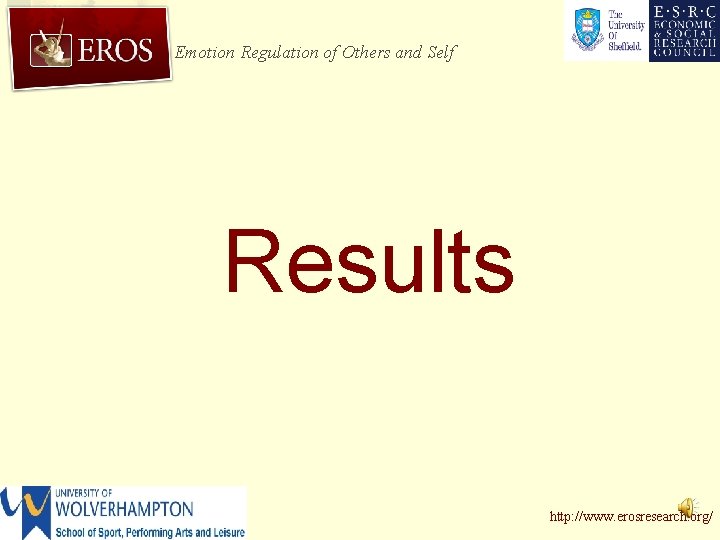 Emotion Regulation of Others and Self Results http: //www. erosresearch. org/ 