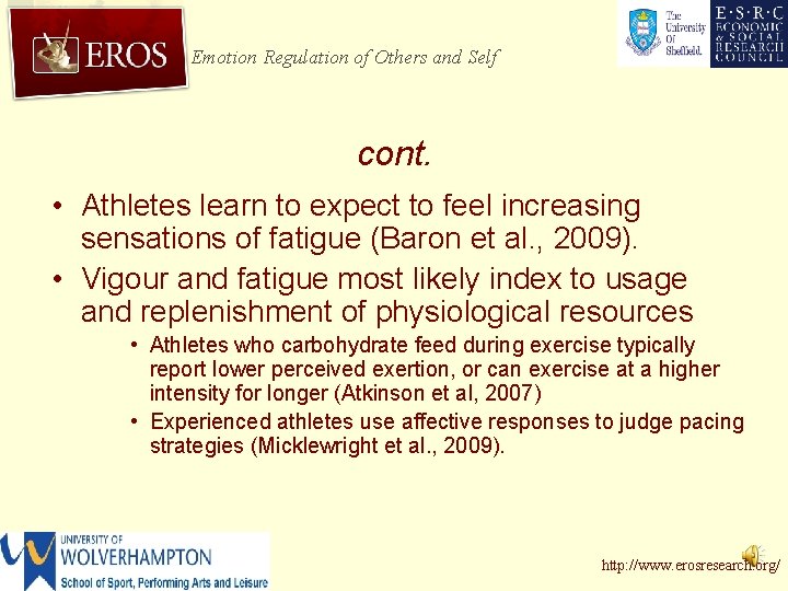 Emotion Regulation of Others and Self cont. • Athletes learn to expect to feel