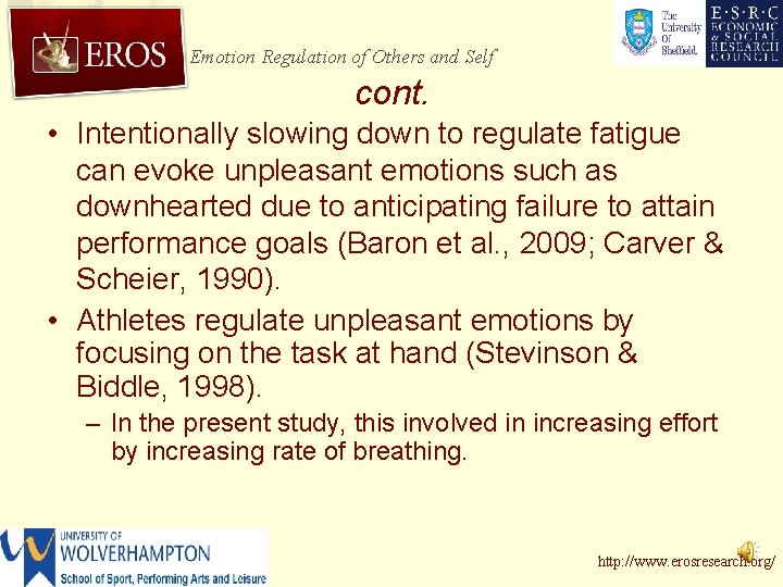 Emotion Regulation of Others and Self cont. • Intentionally slowing down to regulate fatigue