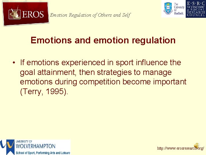 Emotion Regulation of Others and Self Emotions and emotion regulation • If emotions experienced