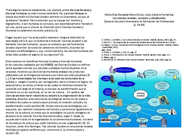 “Para algunos autores la distinción, por ejemplo, entre Ciencias Sociales y Ciencias Humanas es