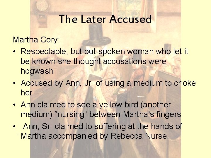 The Later Accused Martha Cory: • Respectable, but out-spoken woman who let it be