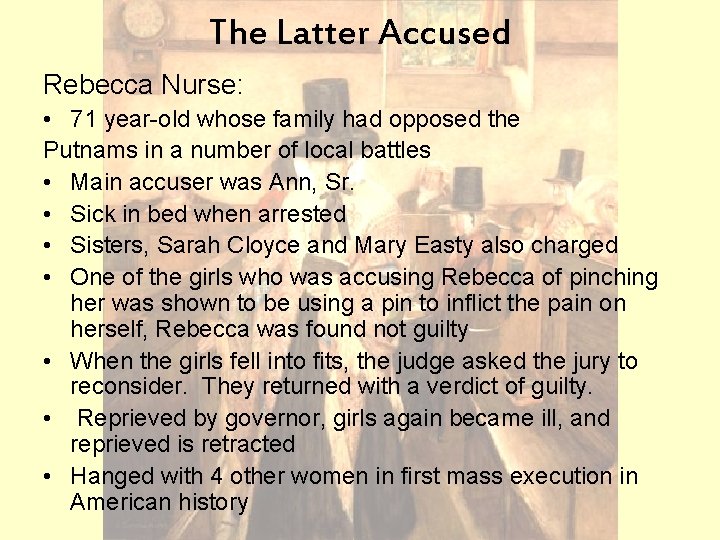 The Latter Accused Rebecca Nurse: • 71 year-old whose family had opposed the Putnams