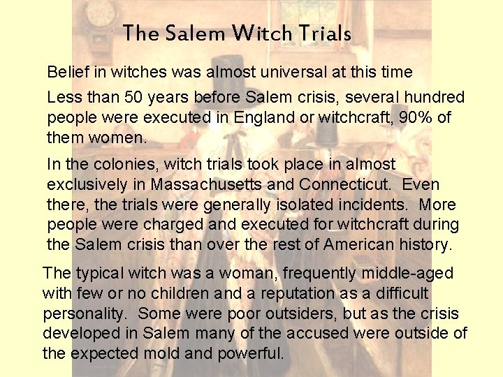 The Salem Witch Trials Belief in witches was almost universal at this time Less