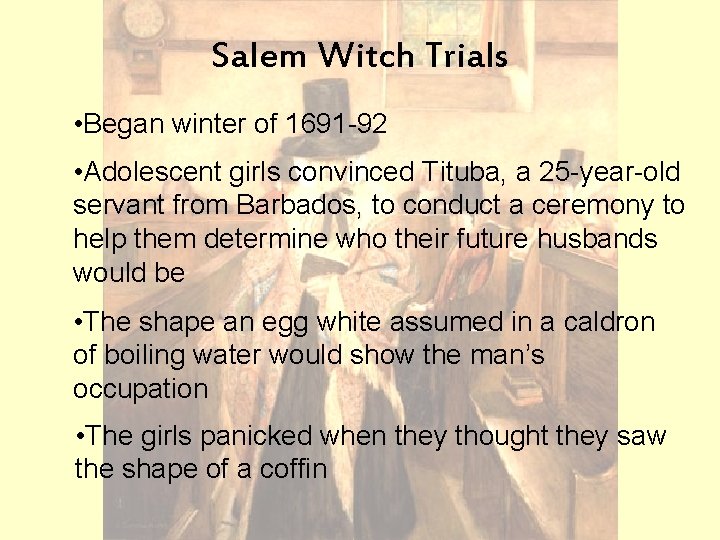 Salem Witch Trials • Began winter of 1691 -92 • Adolescent girls convinced Tituba,