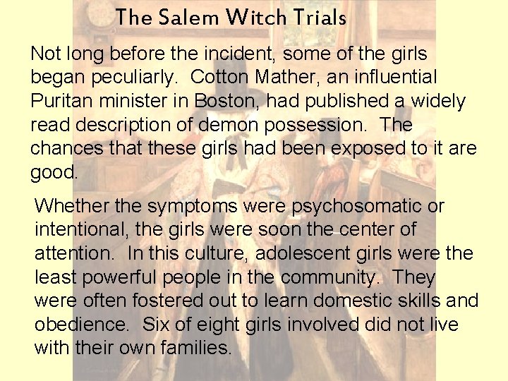 The Salem Witch Trials Not long before the incident, some of the girls began