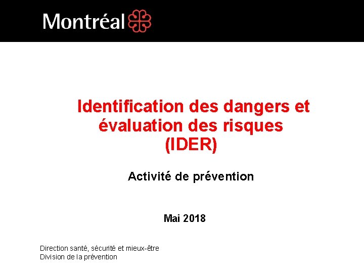 Identification des dangers et évaluation des risques (IDER) Activité de prévention Mai 2018 Direction