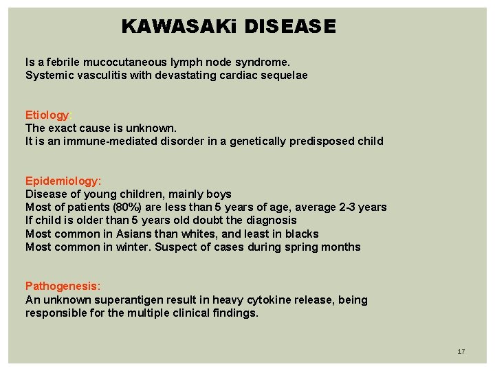 KAWASAKi DISEASE Is a febrile mucocutaneous lymph node syndrome. Systemic vasculitis with devastating cardiac