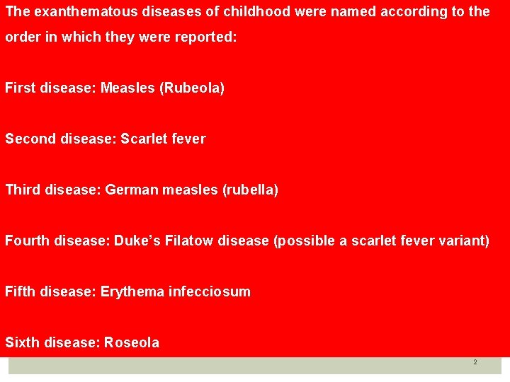 The exanthematous diseases of childhood were named according to the order in which they