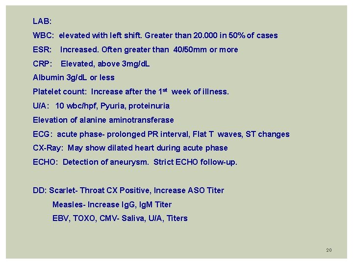 LAB: WBC: elevated with left shift. Greater than 20. 000 in 50% of cases