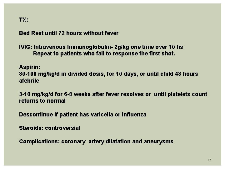 TX: Bed Rest until 72 hours without fever IVIG: Intravenous Immunoglobulin- 2 g/kg one