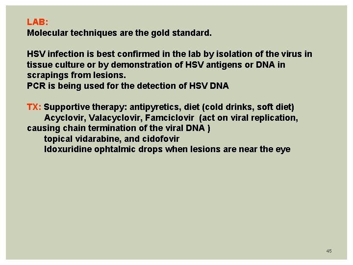 LAB: Molecular techniques are the gold standard. HSV infection is best confirmed in the