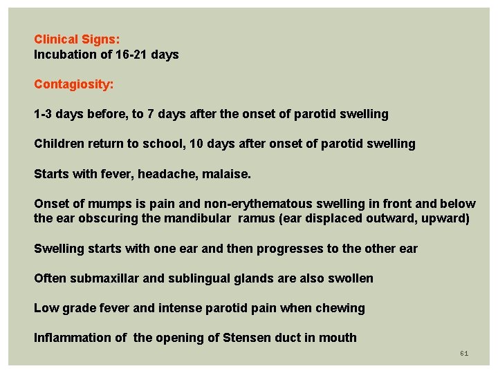 Clinical Signs: Incubation of 16 -21 days Contagiosity: 1 -3 days before, to 7