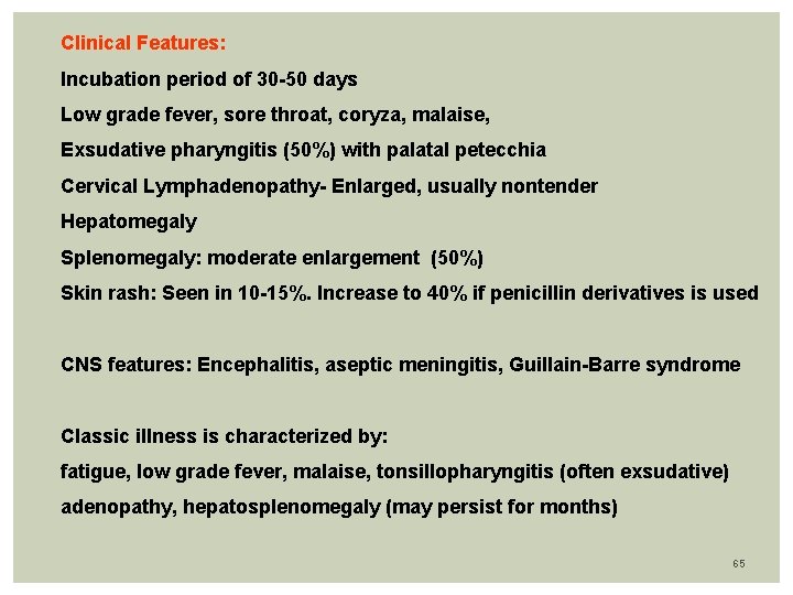 Clinical Features: Incubation period of 30 -50 days Low grade fever, sore throat, coryza,