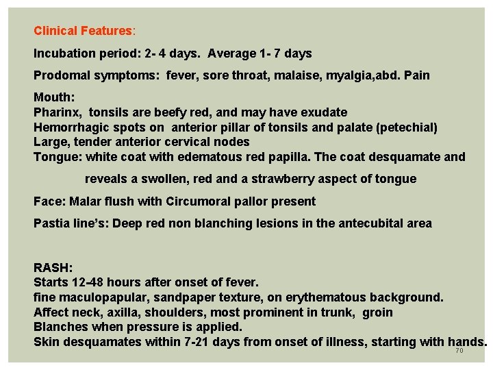 Clinical Features: Incubation period: 2 - 4 days. Average 1 - 7 days Prodomal