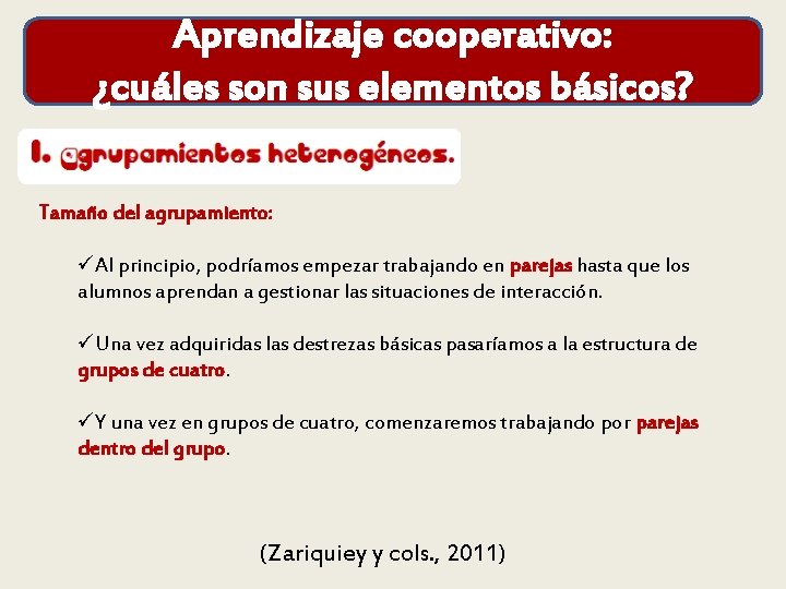 Aprendizaje cooperativo: ¿cuáles son sus elementos básicos? Tamaño del agrupamiento: üAl principio, podríamos empezar