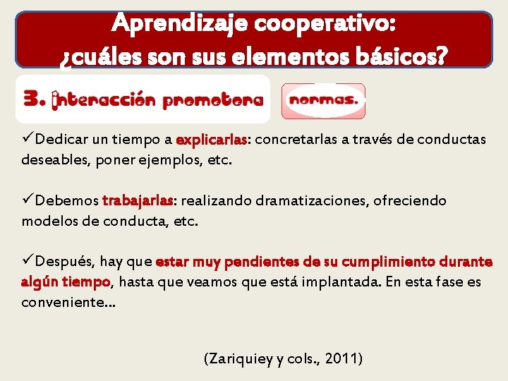 Aprendizaje cooperativo: ¿cuáles son sus elementos básicos? üDedicar un tiempo a explicarlas: concretarlas a